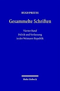 Gesammelte Schriften: Vierter Band: Politik Und Verfassung in Der Weimarer Republik (Hardcover)