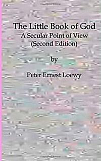 The Little Book of God: A Secular Point of View (Paperback)