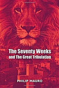 The Seventy Weeks and the Great Tribulation (Paperback)