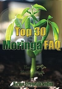 Top 30 Moringa Tree Faq (Paperback)