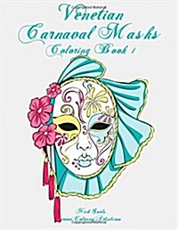 Venetian Carnival Masks Coloring, Book 1 (Paperback)