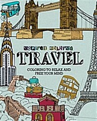 Inspired Coloring Travel: Coloring to Relax and Free Your Mind (Paperback)