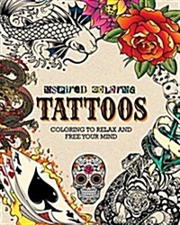 Inspired Coloring Tattoos: Coloring to Relax and Free Your Mind (Paperback)