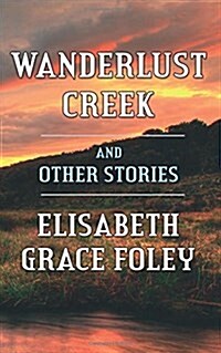 Wanderlust Creek and Other Stories (Paperback)