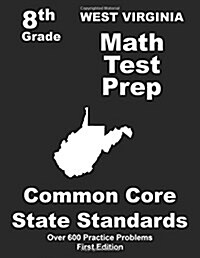 West Virginia 8th Grade Math Test Prep: Common Core Learning Standards (Paperback)