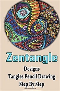 Zentangle Designs Tangles Pencil Drawing Step by Step (Paperback)