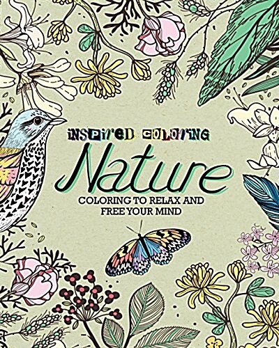 Inspired Coloring Nature: Coloring to Relax and Free Your Mind (Paperback)