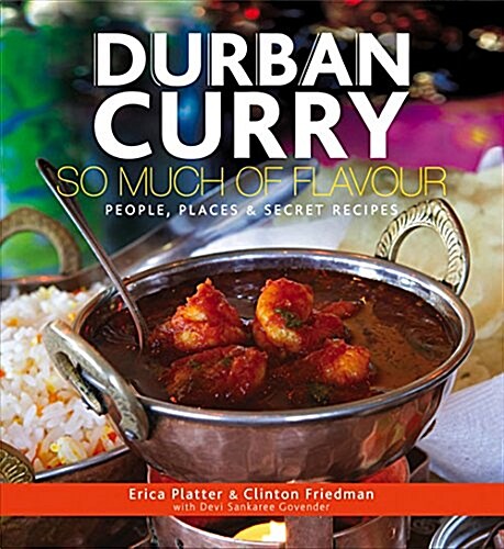 Durban Curry: So Much of Flavour People, Places & Secret Recipes (Paperback)