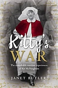 Kittys War: The Remarkable Wartime Experiences of Kit McNaughton (Paperback)