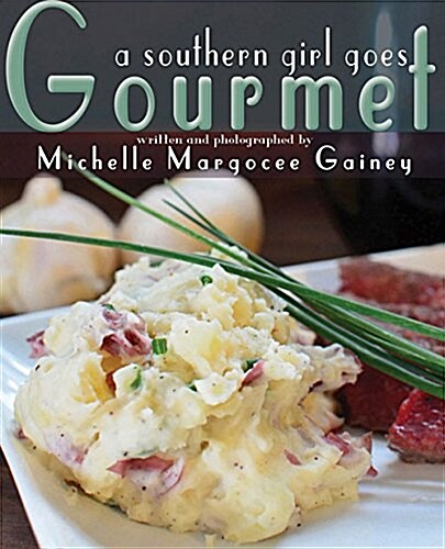 A Southern Girl Goes Gourmet (Paperback)