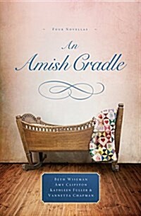 An Amish Cradle: Four Novellas (Hardcover)