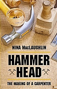 Hammer Head: The Making of a Carpenter (Hardcover)