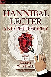Hannibal Lecter and Philosophy: The Heart of the Matter (Paperback)