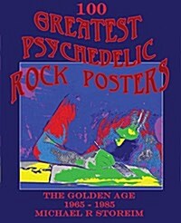100 Greatest Psychedelic Rock Posters: The Golden Age: 1965-1985 (Hardcover)