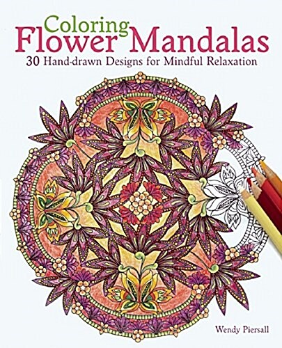 Coloring Flower Mandalas: 30 Hand-Drawn Designs for Mindful Relaxation (Paperback)