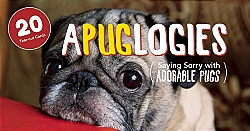 Apuglogies: Saying Sorry with Adorable Pugs (Paperback)