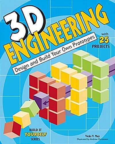 3-D Engineering: Design and Build Your Own Prototypes (Hardcover)