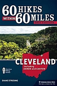 60 Hikes Within 60 Miles: Cleveland: Including Akron and Canton (Paperback, 3)