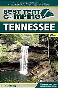 Best Tent Camping: Tennessee: Your Car-Camping Guide to Scenic Beauty, the Sounds of Nature, and an Escape from Civilization (Paperback, 2)