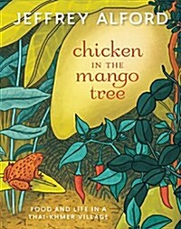 Chicken in the Mango Tree: Food and Life in a Thai-Khmer Village (Paperback)