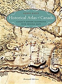Historical Atlas of Canada: Canadas History Illustrated with Original Maps (Paperback, Revised)