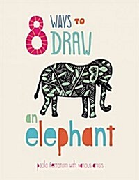 8 Ways to Draw an Elephant (Paperback)