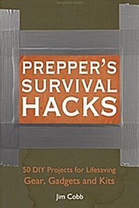 Preppers Survival Hacks: 50 DIY Projects for Lifesaving Gear, Gadgets and Kits (Paperback)