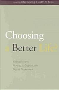 Choosing a Better Life?: Evaluating the Moving to Opportunity Social Experiment (Paperback)