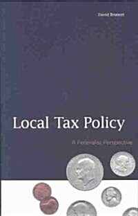 Local Tax Policy: A Federalist Perspective (Hardcover)