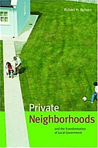 Private Neighborhoods And the Transformation of Local Government (Paperback)