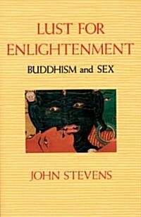 Lust for Enlightenment: Buddhism and Sex (Paperback)