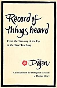 Record of Things Heard: From the Treasury of the Eye of the True Teaching (Paperback)