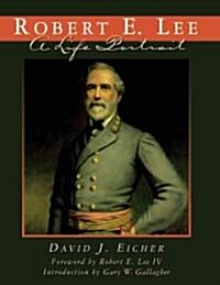 Robert E. Lee: A Life Portrait (Paperback)