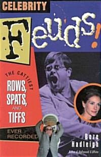 Celebrity Feuds!: The Cattiest Rows, Spats, and Tiffs Ever Recorded (Paperback)