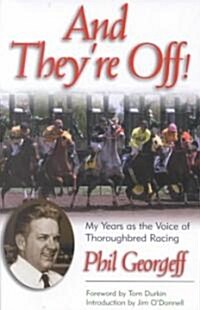 And Theyre Off!: My Years as the Voice of Thoroughbred Racing (Hardcover)