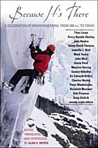 Because Its There: A Celebration of Mountaineering from 200 B.C. to Today (Paperback)