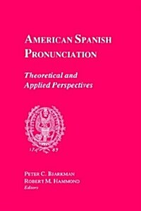 American Spanish Pronunciation: Theoretical and Applied Perspectives (Paperback)