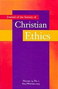 Journal of the Society of Christian Ethics: Fall/Winter 2003, Volume 23, No. 2 (Paperback)