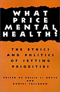 What Price Mental Health?: The Ethics and Politics of Setting Priorities (Paperback)