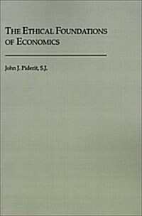 The Ethical Foundations of Economics (Paperback)