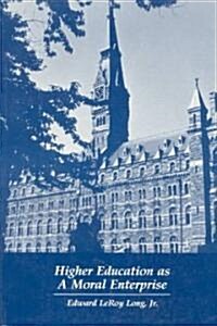 Higher Education as a Moral Enterprise (Paperback)