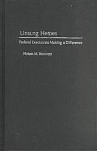 Unsung Heroes: Federal Execucrats Making a Difference (Hardcover)