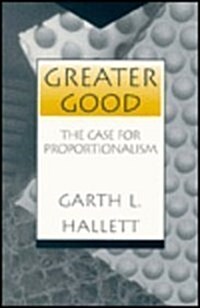 Greater Good: The Case for Proportionalism (Paperback)