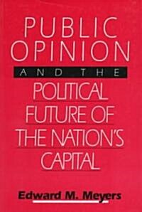Public Opinion and the Political Future of the Nations Capital (Paperback)