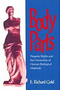 Body Parts: Property Rights and the Ownership of Human Biological Materials (Paperback)