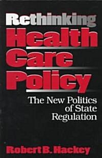 Rethinking Health Care Policy: The New Politics of State Regulation (Paperback)