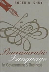Bureaucratic Language in Government and Business (Paperback)