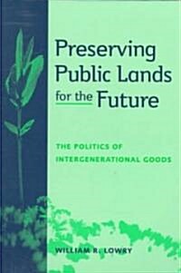 Preserving Public Lands for the Future: The Politics of Intergenerational Goods (Paperback)
