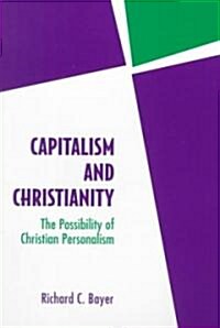 Capitalism and Christianity: The Possibility of Christian Personalism (Paperback)