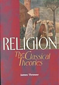 Religion: The Classical Theories (Paperback)